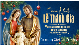 Mừng Kính Thánh Gia Thất Chúa Giêsu Đức Maria và Thánh Giuse 29/12/2024 Bổn mạng Giới Gia Trưởng