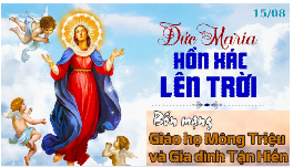 Lễ Đức Mẹ Hồn Xác lên Trời 15/08/2025 Bổn mạng Giáo họ Mông Triệu và Gia Đình Tận Hiến