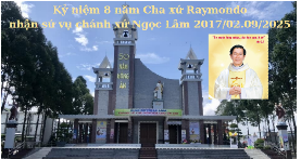 Kỷ niệm 8 năm Cha Raymondo nhận Sứ Vụ Chánh xứ Ngọc Lâm 2017/02.09/2025