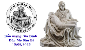 Lễ nhớ Đức Mẹ Sầu Bi 15/09/2025 Bổn mạng Gia Đình Đức Mẹ Sầu Bi