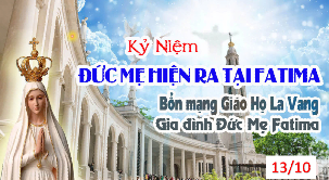 Mừng Kỷ Niệm Đức Mẹ Hiện Ra Tại Fatima. Bổn mạng Giáo họ La Vang 13/10/2025