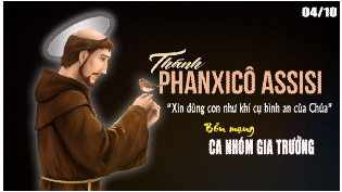 Mừng Kính Thánh Phanxicô Assisi 04/10/2025 Bổn mạng Ca Nhóm Gia Trưởng
