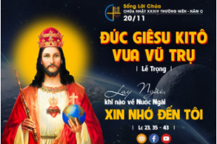 Thánh Lễ trực tuyến dành cho bệnh nhân, người cao tuổi và suy niệm Lời Chúa, Chúa Nhật tuần 34 Thường niên năm C  23/11/2025. Chúa Kitô Vua Vũ Trụ
