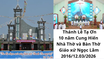 Thánh Lễ Tạ ơn kỷ niệm 10 năm Cung Hiến Nhà Thờ và Bàn Thờ Giáo xứ Ngọc Lâm 2016/12.03/2026