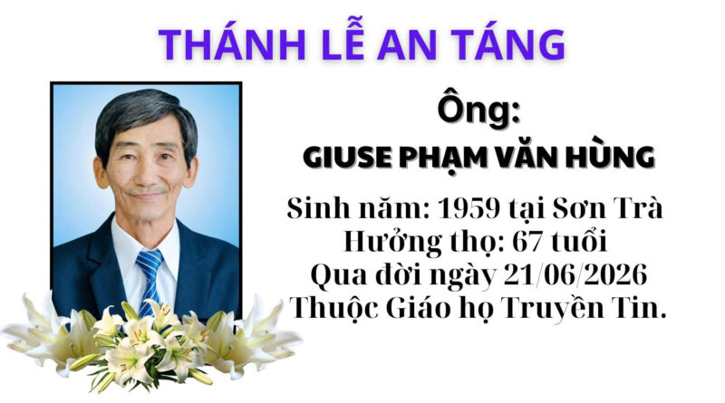 Ông Giuse Phạm Văn Hùng 67 tuổi, Giáo họ Truyền Tin, Qua đời 21/06/2026, Thánh lễ an táng 4h30 thứ tư 24/06/2026